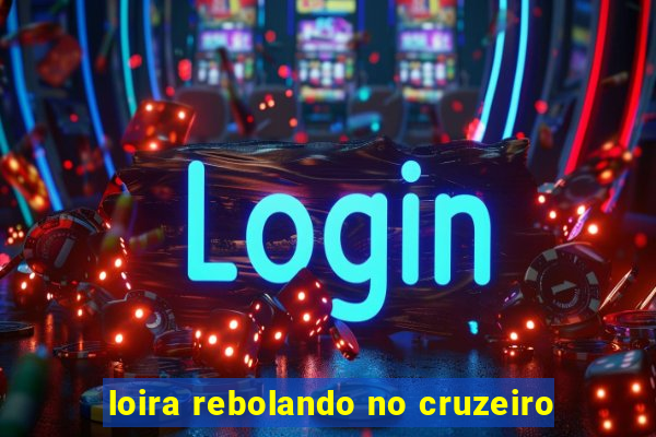 loira rebolando no cruzeiro